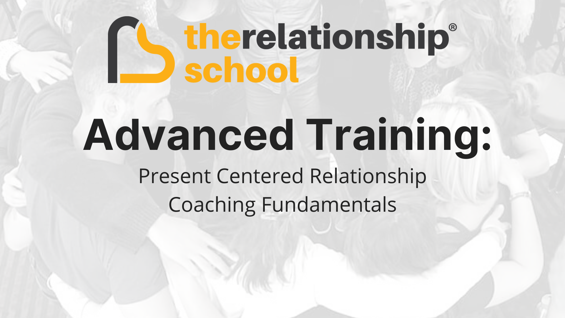 Advanced Training: Present Centered Relationship Coaching Fundamentals