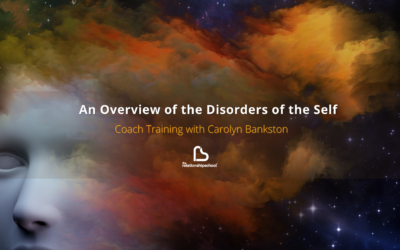 An Overview of the Disorders of the Self with Carolyn Bankston