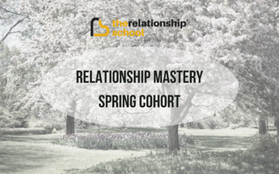 Relationship Mastery Spring Cohort